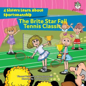 The Brite Star Fall Tennis Classic: 4 Sisters Learn About Sportsmanship, Vincent W. Goett