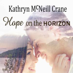 Hope on the Horizon: A Serenity Falls Novel, Kathryn Crane