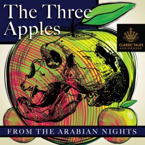 The Three Apples: from The Arabian Nights, Anonymous