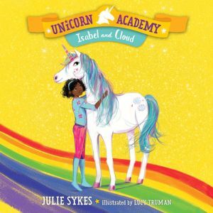 Unicorn Academy #4: Isabel and Cloud, Julie Sykes
