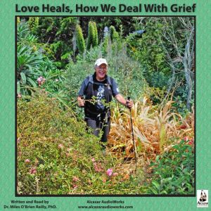 Love Heals, How We Deal With Grief, Miles O'Brien Riley