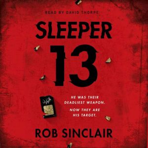 Sleeper 13: The first gripping, must-read beginning of the best-selling action thriller series, Rob Sinclair