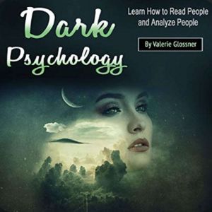 Dark Psychology: Learn How to Read People and Analyze People, Valerie Glossner