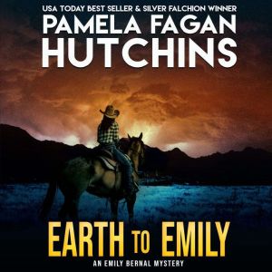 Earth to Emily (An Emily Bernal Texas-to-New Mexico Mystery): A What Doesn't Kill You Romantic Mystery, Pamela Fagan Hutchins