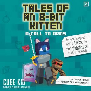 Tales of an 8-Bit Kitten: A Call to Arms: An Unofficial Minecraft Adventure, Cube Kid
