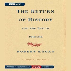 The Return of History and the End of Dreams, Robert Kagan