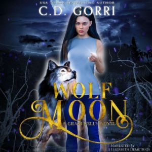 Wolf Moon: A Grazi Kelly Novel #1, C.D. Gorri