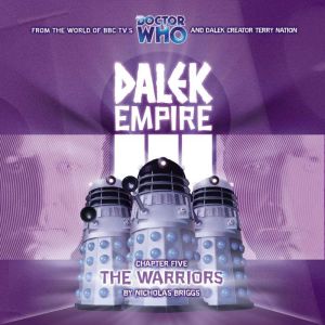 Dalek Empire 3: The Warriors: Chapter Five, Nicholas Briggs