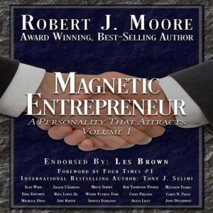 Magnetic Entrepreneur: A Personality That Attracts, Robert J Moore
