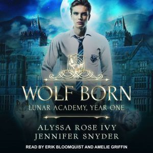Wolf Born: Lunar Academy, Year One, Alyssa Rose Ivy