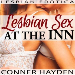 Lesbian Sex at the Inn: Lesbian Erotica, Conner Hayden