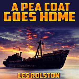 A Pea Coat Goes Home, Les Rolston