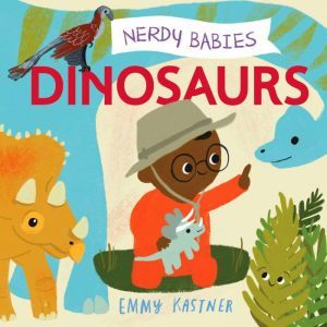 Nerdy Babies: Dinosaurs, Emmy Kastner