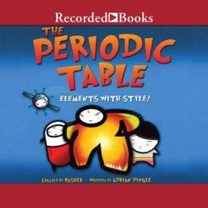 The Periodic Table: Elements with Style, Adrian Dingle