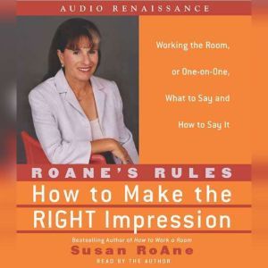 RoAne's Rules: How to Make the Right Impression: Working the Room, Susan RoAne