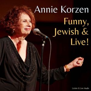 Annie Korzen: Funny, Jewish & Live!, Annie Korzen