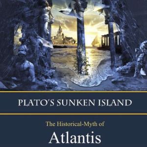 Plato's Sunken Island: The Historical-Myth of Atlantis, Sir Daniel Wilson