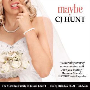 Maybe (The Martinez Family of Rivers End #1): A Rivers End Romance (Lucie + Daniel, Beginnings), CJ Hunt