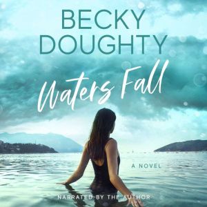 Waters Fall: A Novel, Becky Doughty