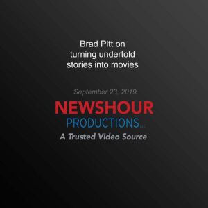Brad Pitt on turning undertold stories into movies: Every film needs some  champion', PBS NewsHour
