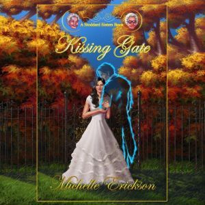 Kissing Gate: A Stoddard Sisters Book 2, Michelle Erickson