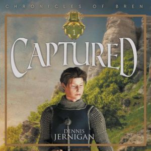 Captured: (Book 1 in the Chronicles of Bren Trilogy): Book One, Dennis Jernigan