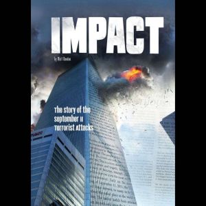 Impact: The Story of the September 11 Terrorist Attacks, Matt Doeden