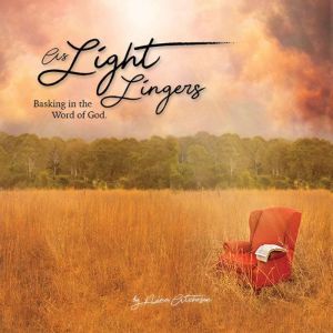 As Light Lingers: Basking in the Word of God, Nina Atcheson