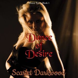 Dance of Desire: Chance Encounters Make Steamy Bargains, Scarlet Darkwood