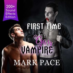 First Time with the Gay Vampire: Sound Effects Special Edition Remastered Audio, Mark Pace