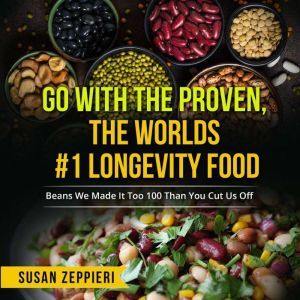 Go With The Proven: The Worlds Number One Longevity Food, Susan Zeppieri