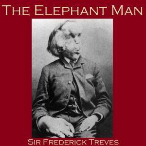 The Elephant Man, Sir Frederick Treves