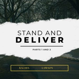 Stand and Deliver: Parts 1 and 2, Rachel Lawson
