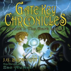 The Dark Light: Gate Key Chronicles: Book I, J.G. Blodgett