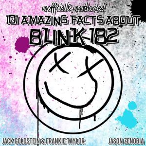 101 Amazing Facts about Blink-182, Jack Goldstein