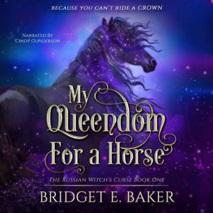 My Queendom for a Horse, Bridget E. Baker