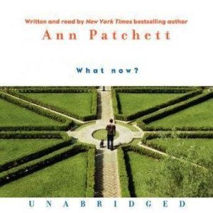 What Now?, Ann Patchett