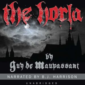 The Horla: Classic Tales Edition, Guy de Maupassant
