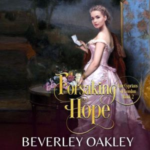 Forsaking Hope: A Victorian Second-Chance Romance, Beverley Oakley
