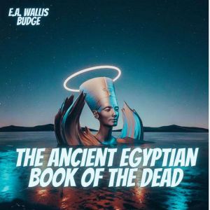 The Ancient Egyptian Book of the Dead, E.A. Wallis Budge