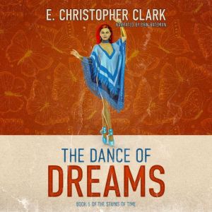 The Dance of Dreams, E. Christopher Clark