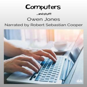 Computers: ...and Stuff!, Owen Jones