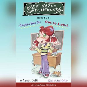 Katie Kazoo, Switcheroo: Books 1 and 2: Katie Kazoo, Switcheroo #1: Anyone But Me; Katie Kazoo, Switcheroo #2: Out to Lunch!, Nancy Krulik