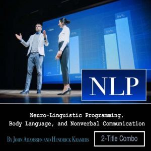 NLP: Neuro-Linguistic Programming, Body Language, and Nonverbal Communication, Hendrick Kramers