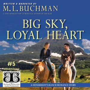 Big Sky, Loyal Heart: a Henderson's Ranch Big Sky romance, M. L. Buchman