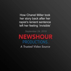 How Chanel Miller took her story back after her rapist's lenient sentence  left her feeling invisible', PBS NewsHour
