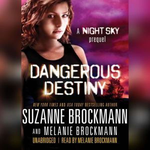 Dangerous Destiny: A Night Sky Prequel, Suzanne Brockmann; Melanie Brockmann
