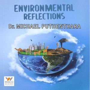 Environmental Reflections, Dr. Michael Puthenthara
