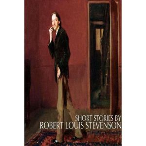Short Stories by Robert Louis Stevenson, Robert Louis Stevenson