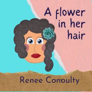 A Flower in Her Hair, Renee Conoulty